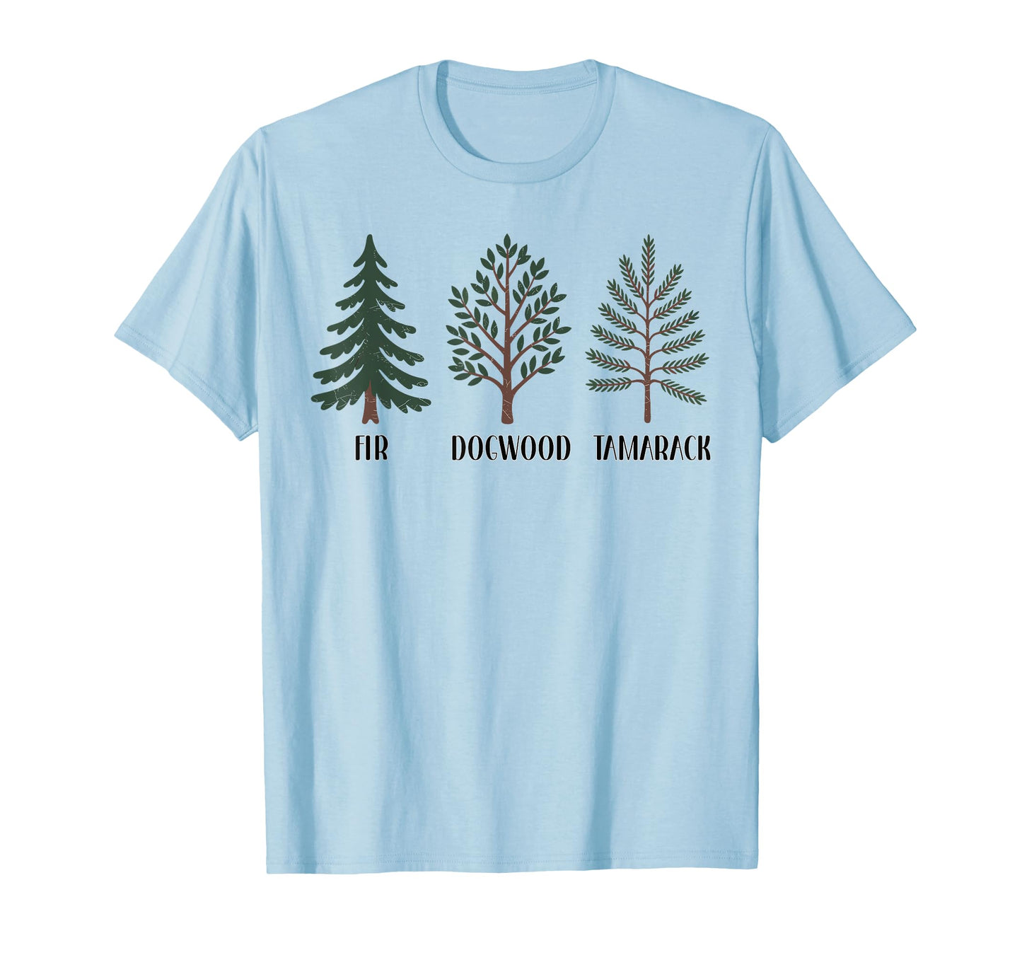 Fir Dogwood Tamarack Nature Lover T-Shirt