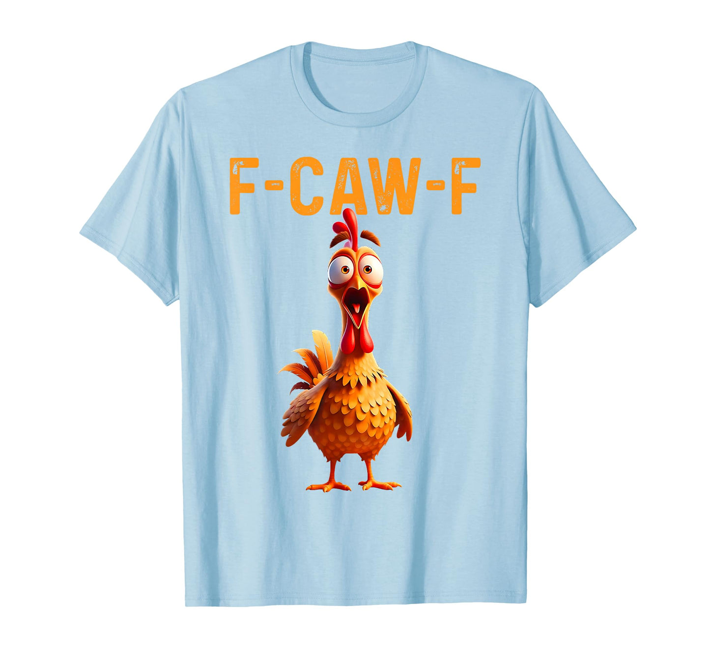 F-Caw-F Funny Chicken Humor F-Caw-F Quote Rooster Meme T-Shirt