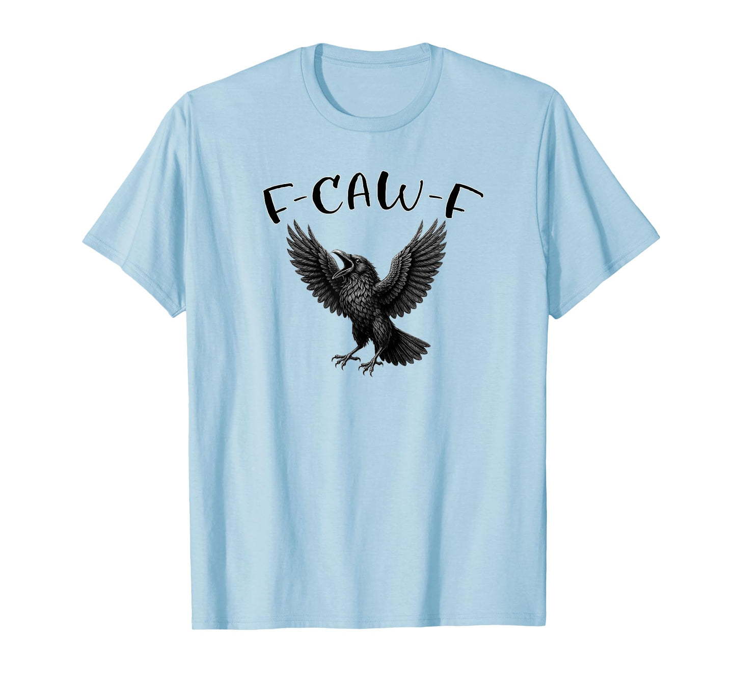 F-CAW-F Crow Raven Funny T-Shirt
