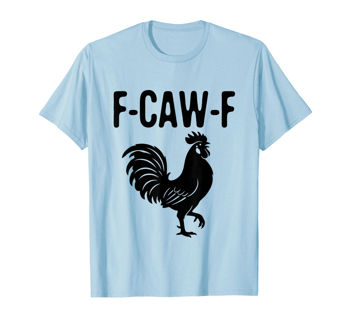 F-Caw-F Funny Rooster Chicken T-Shirt