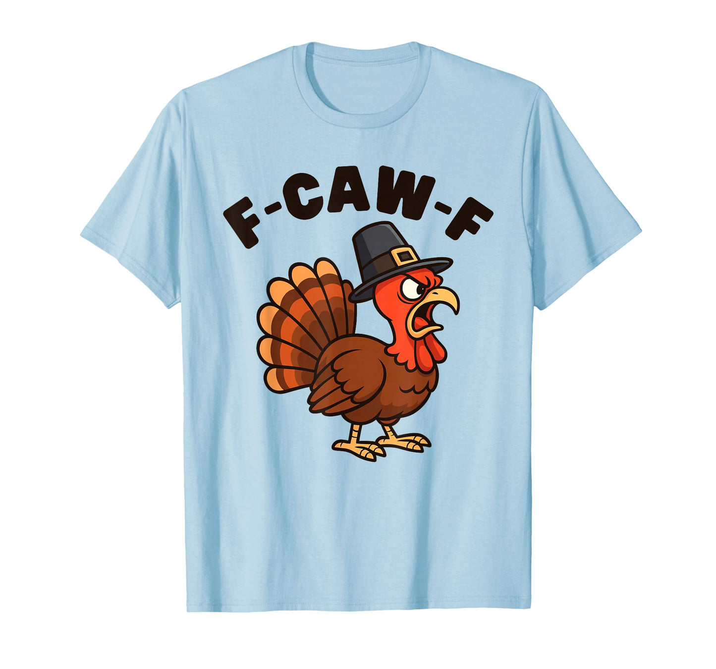 F-CAW-F Funny Turkey Doing Rooster Chicken Crow Men Women T-Shirt