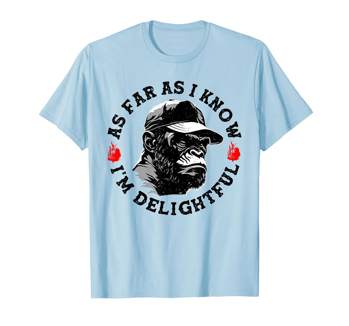 As Far As I Know I'm Delightful Funny Monkey T-Shirt