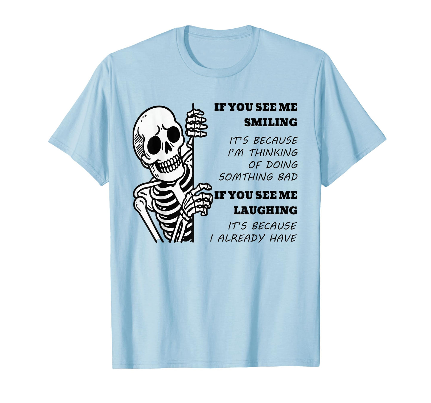 If See me Smiling It's Because I'm Thinking of Doing T-Shirt