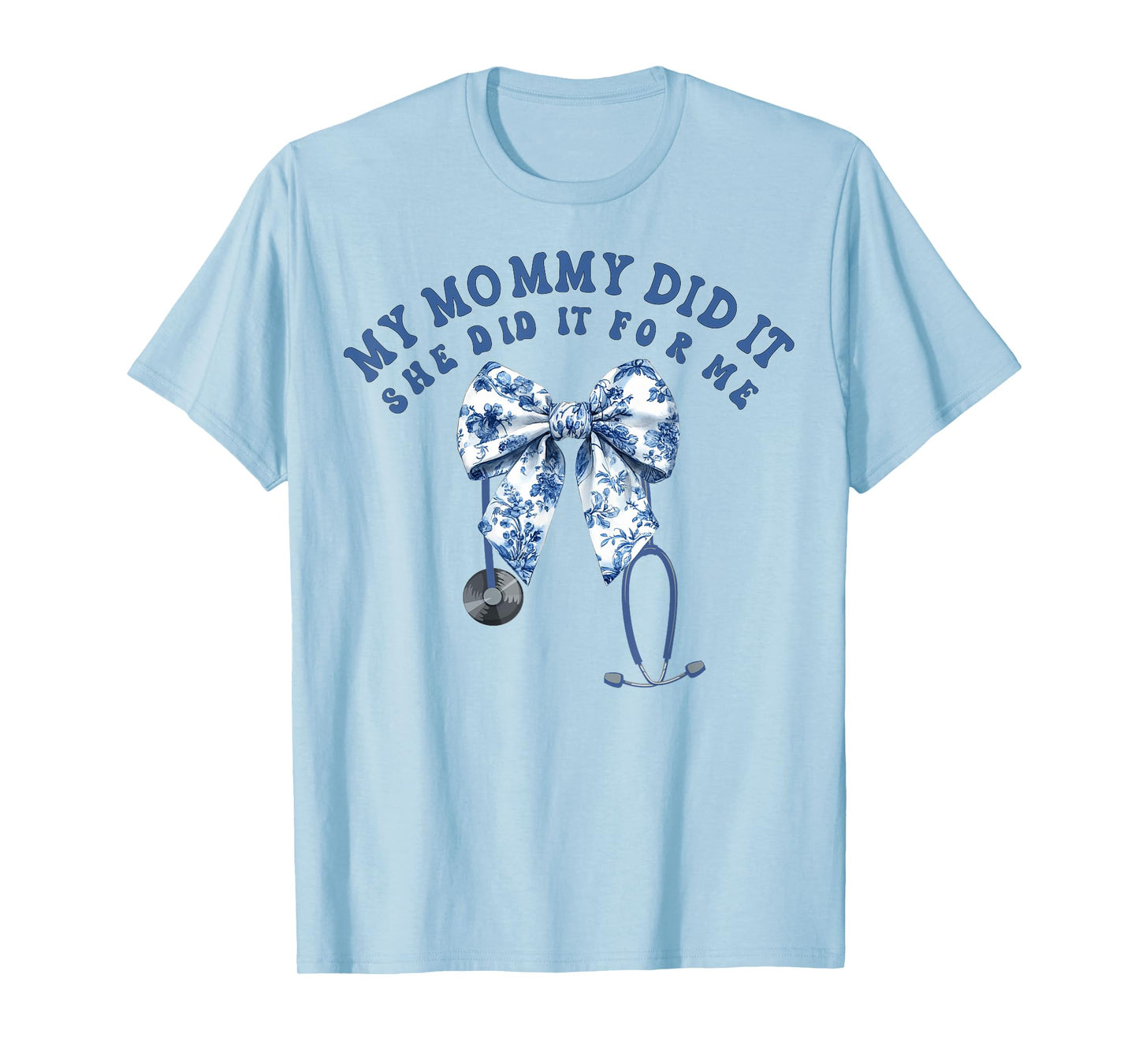 My Mommy Did It And She Did It For Me Nurse Graduation Mom T-Shirt