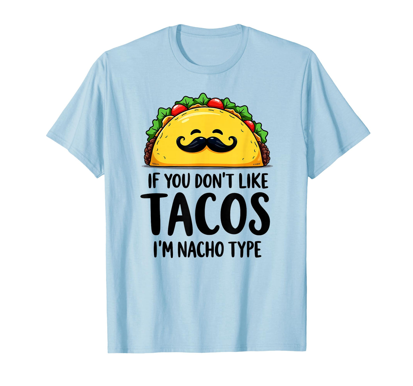 Cinco De Mayo If You Don't Like Tacos I'm Nacho Type T-Shirt