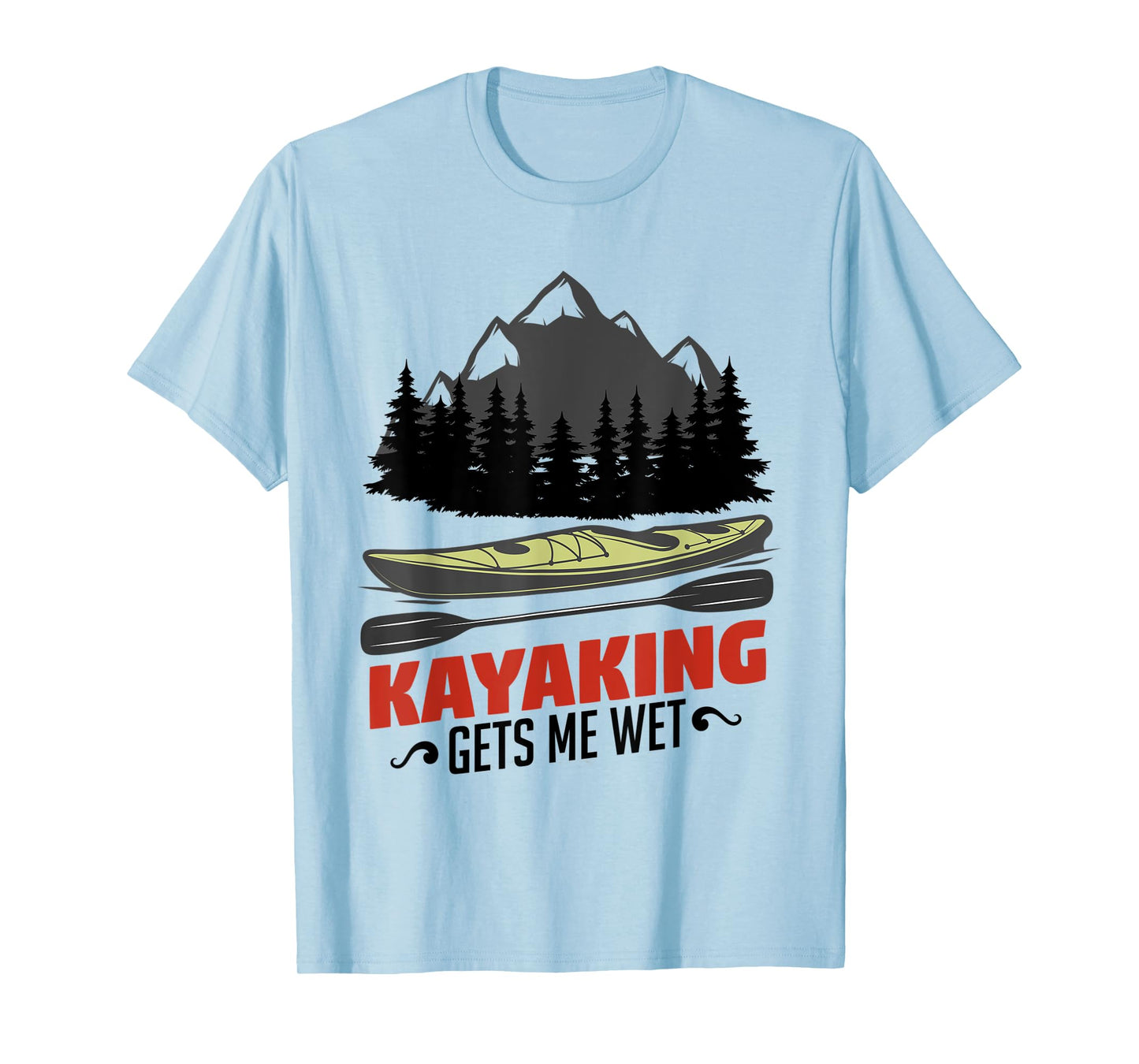 Kayaking Gets Me Wet Funny Kayak Kayaker Christmas Gift T-Shirt