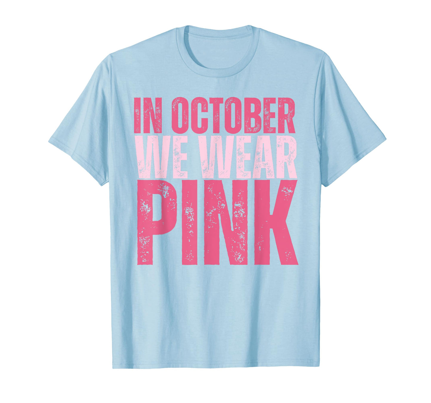 Breast Cancer Awareness Month in October We Wear Pink 2025 T-Shirt