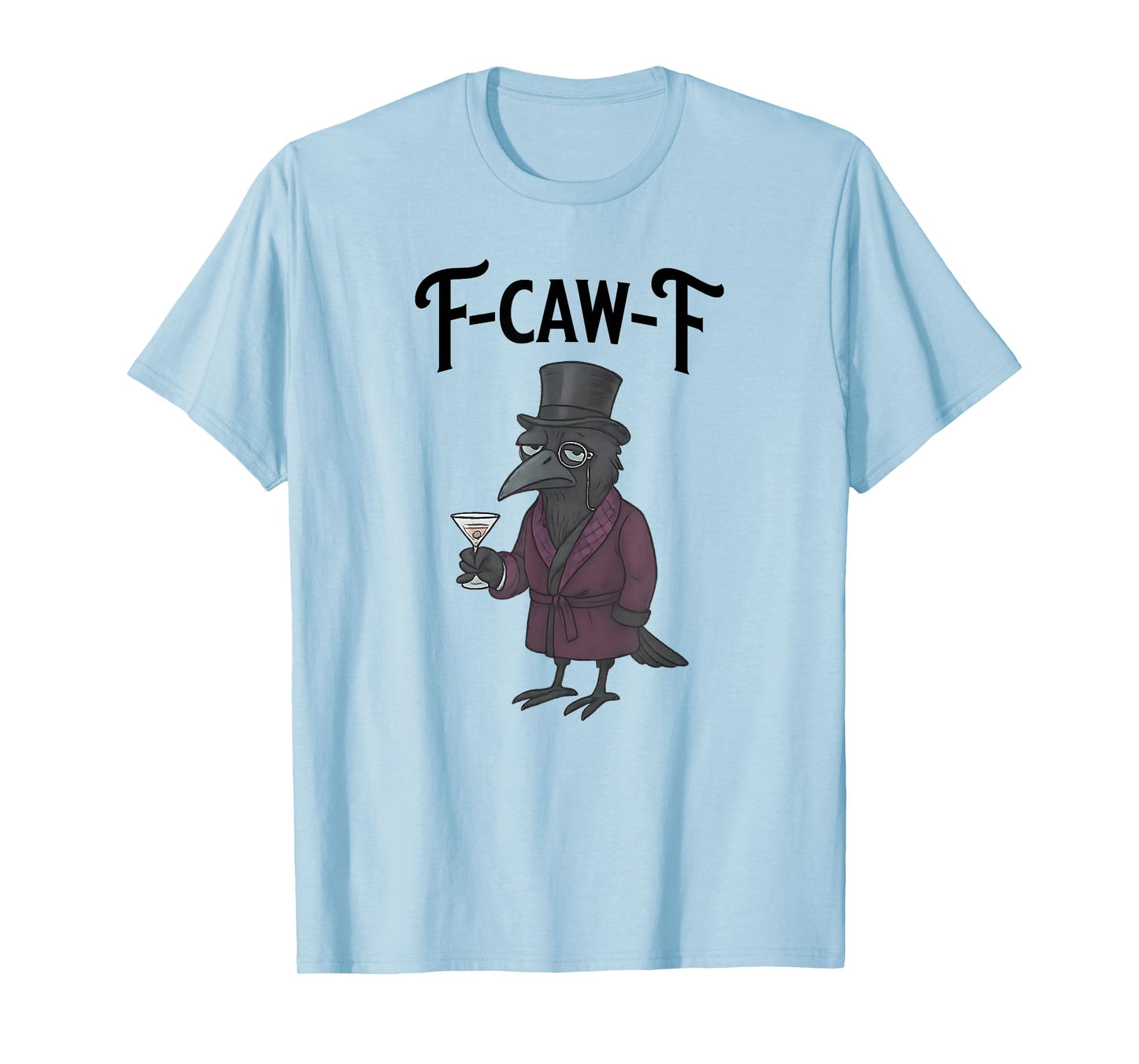 F-Caw-F Crow, Funny Aristocratic Snob T-Shirt