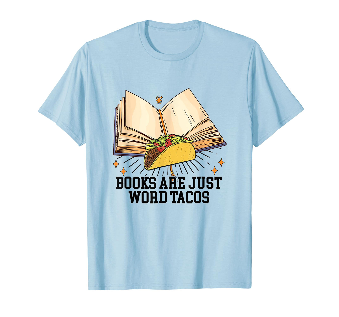 Books Are Just Word Tacos Funny Reading Bookworm Reader T-Shirt