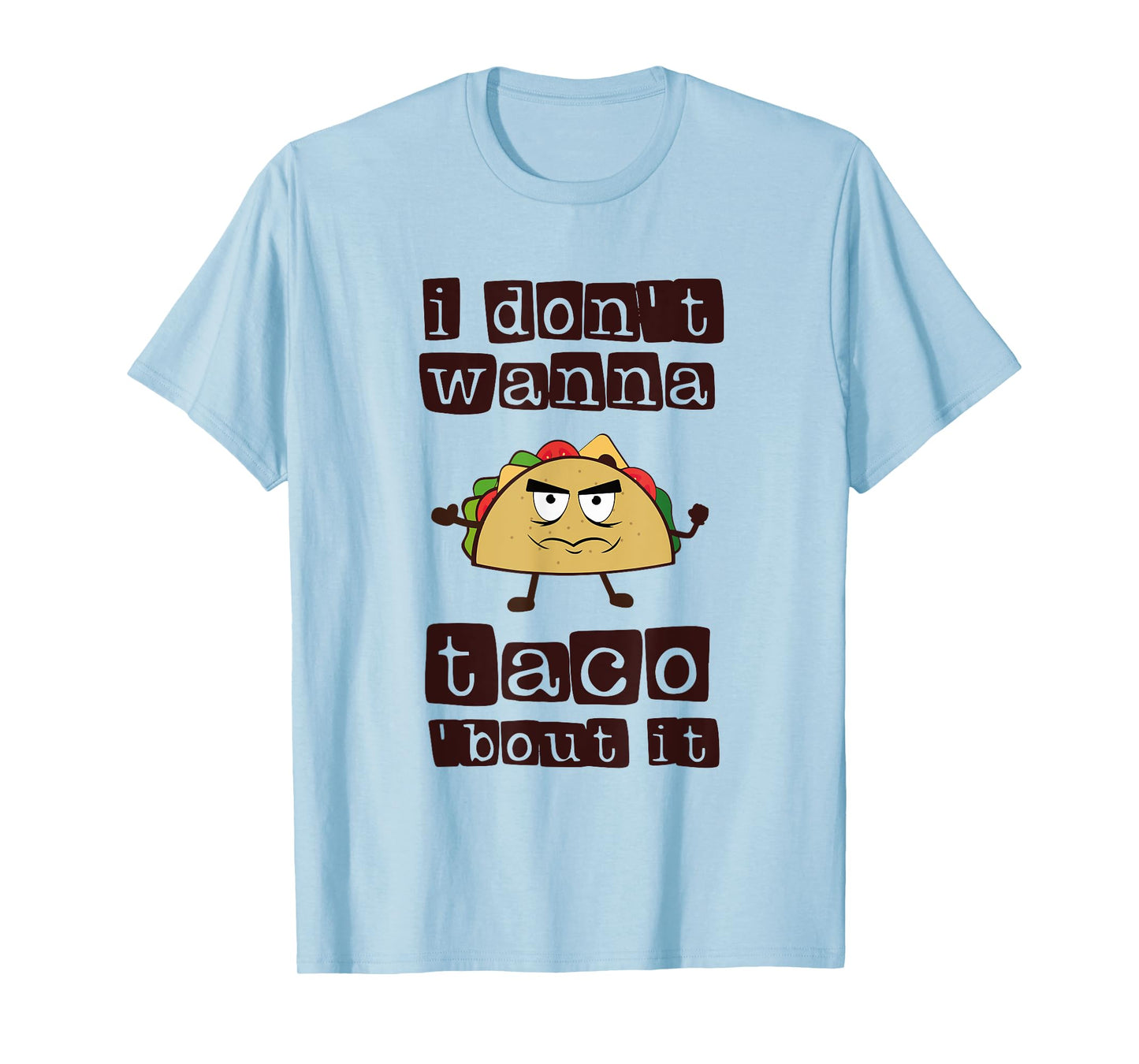 I don't wanna Taco-Bout it Funny Taco Tuesday T-shirt T-Shirt