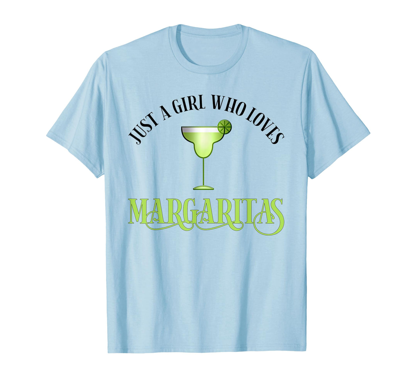 Just A Girl Who Loves Margaritas Funny Margarita Lover T-Shirt