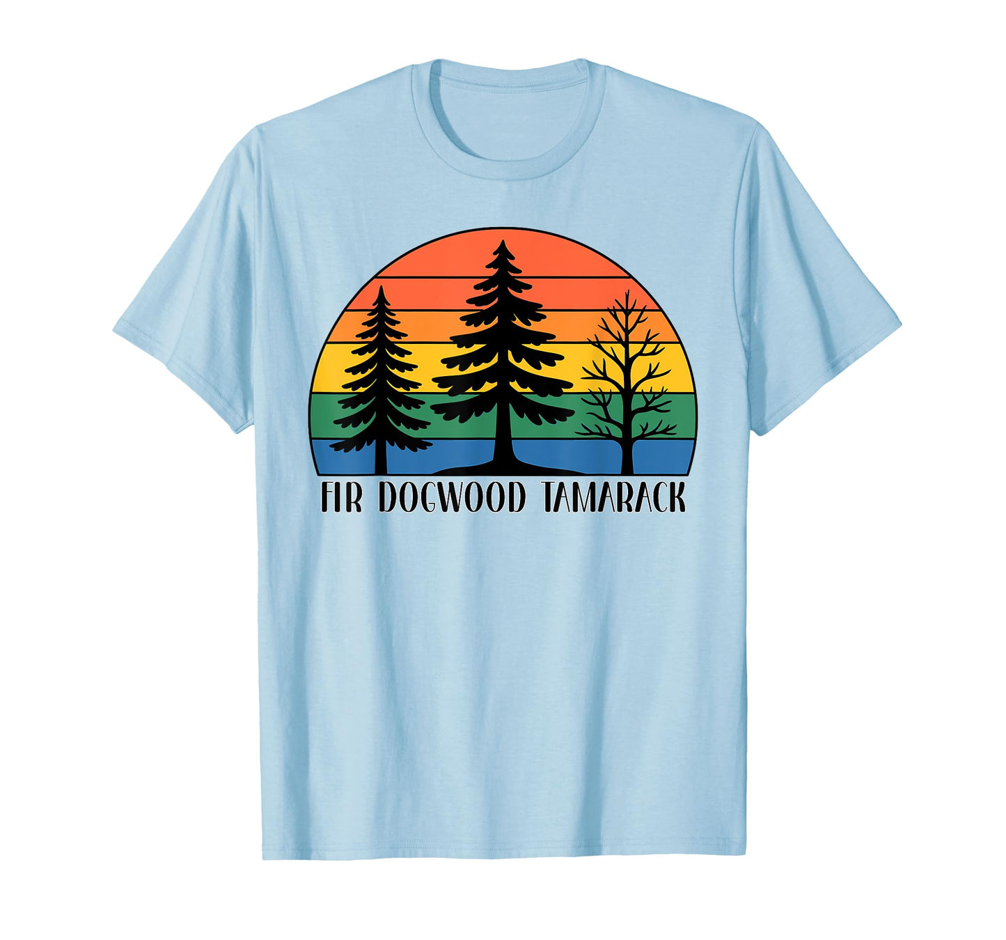 Fir Dogwood Tamarack Nature Lover T-Shirt