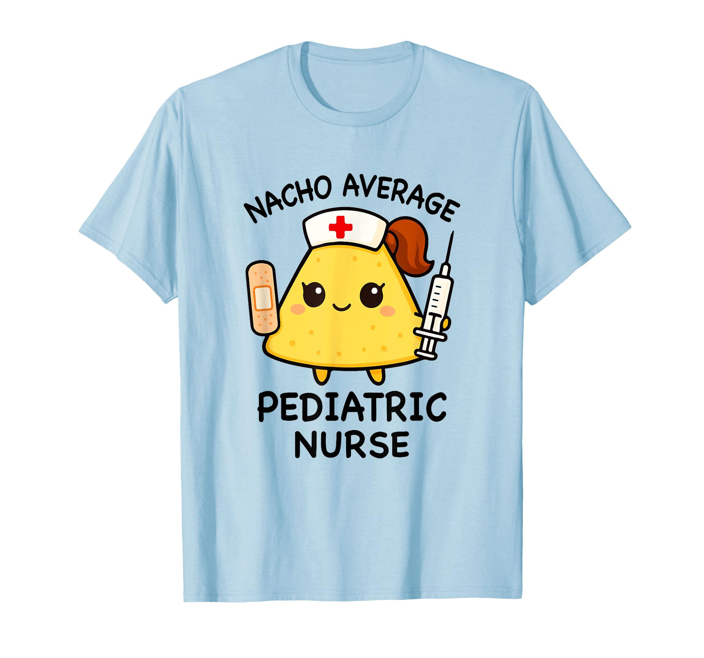Nacho Average Pediatric Nurse Funny Nursing T-Shirt