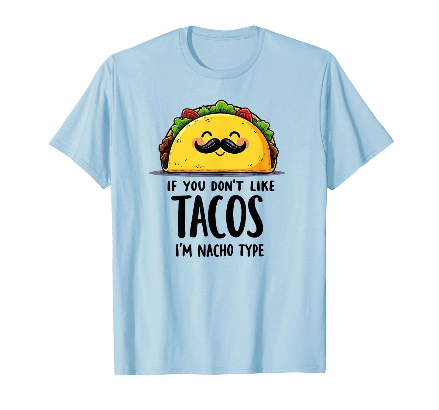 Cinco De Mayo If You Don't Like Tacos I'm Nacho Type T-Shirt