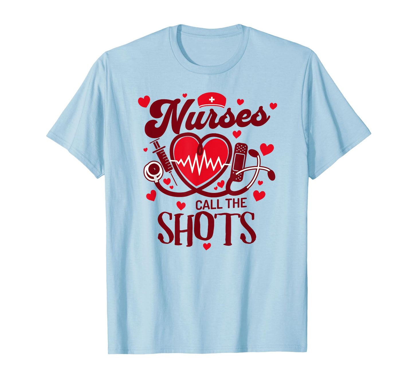 NURSES CALL THE SHOTS Funny Nurse Nursing RN T-Shirt