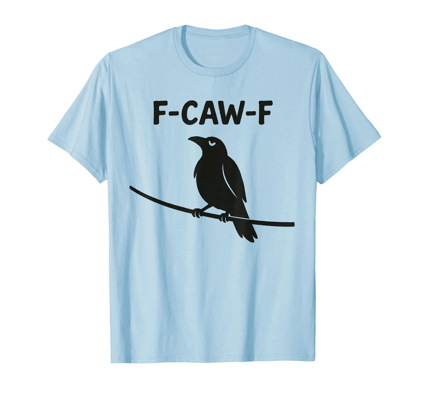 Funny F Caw F Crow Shirt fcawf Raven Black Crow Fawk Off T-Shirt