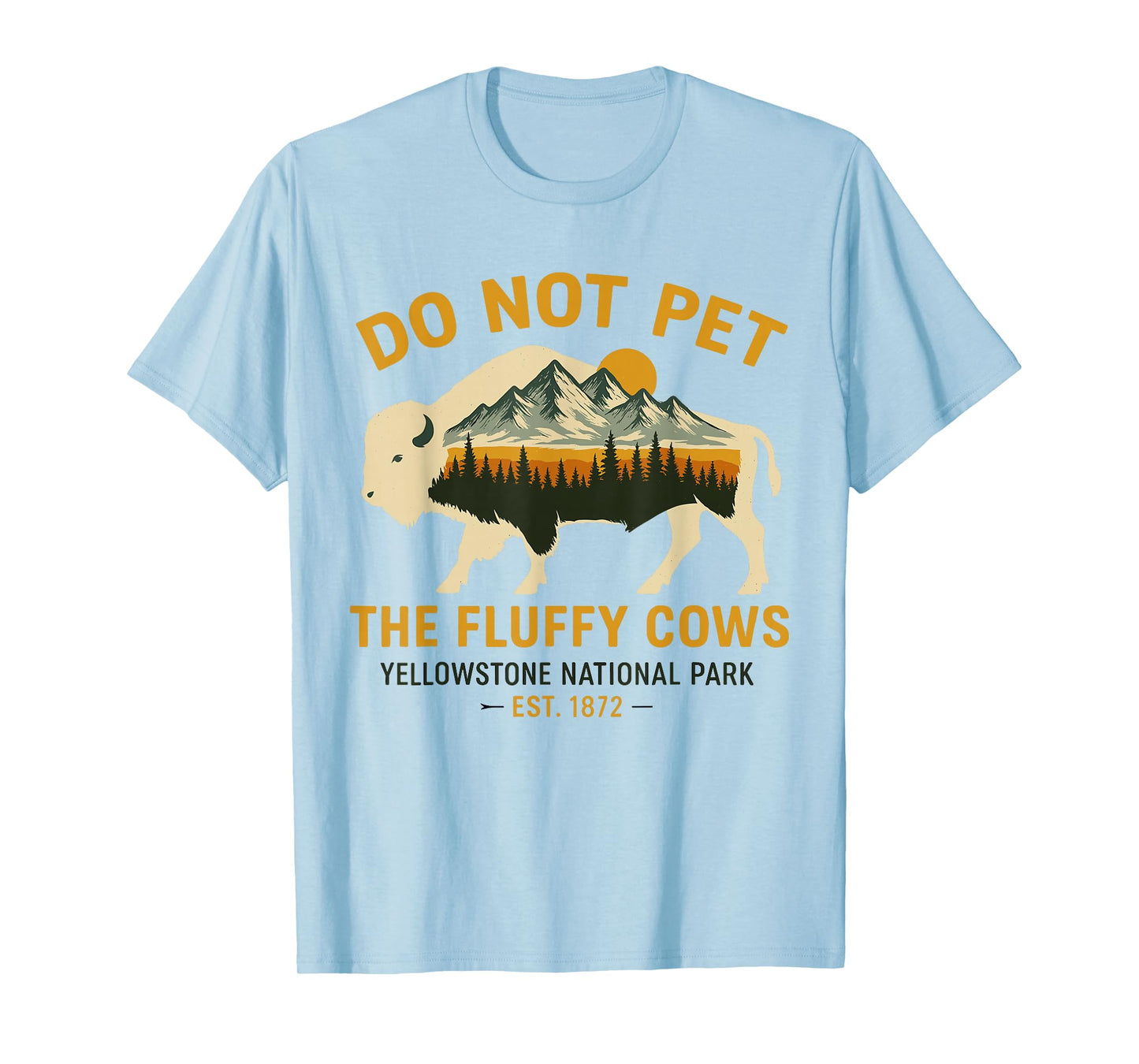 Do Not Pet The Fluffy Cows Yellowstone Bison National Park T-Shirt