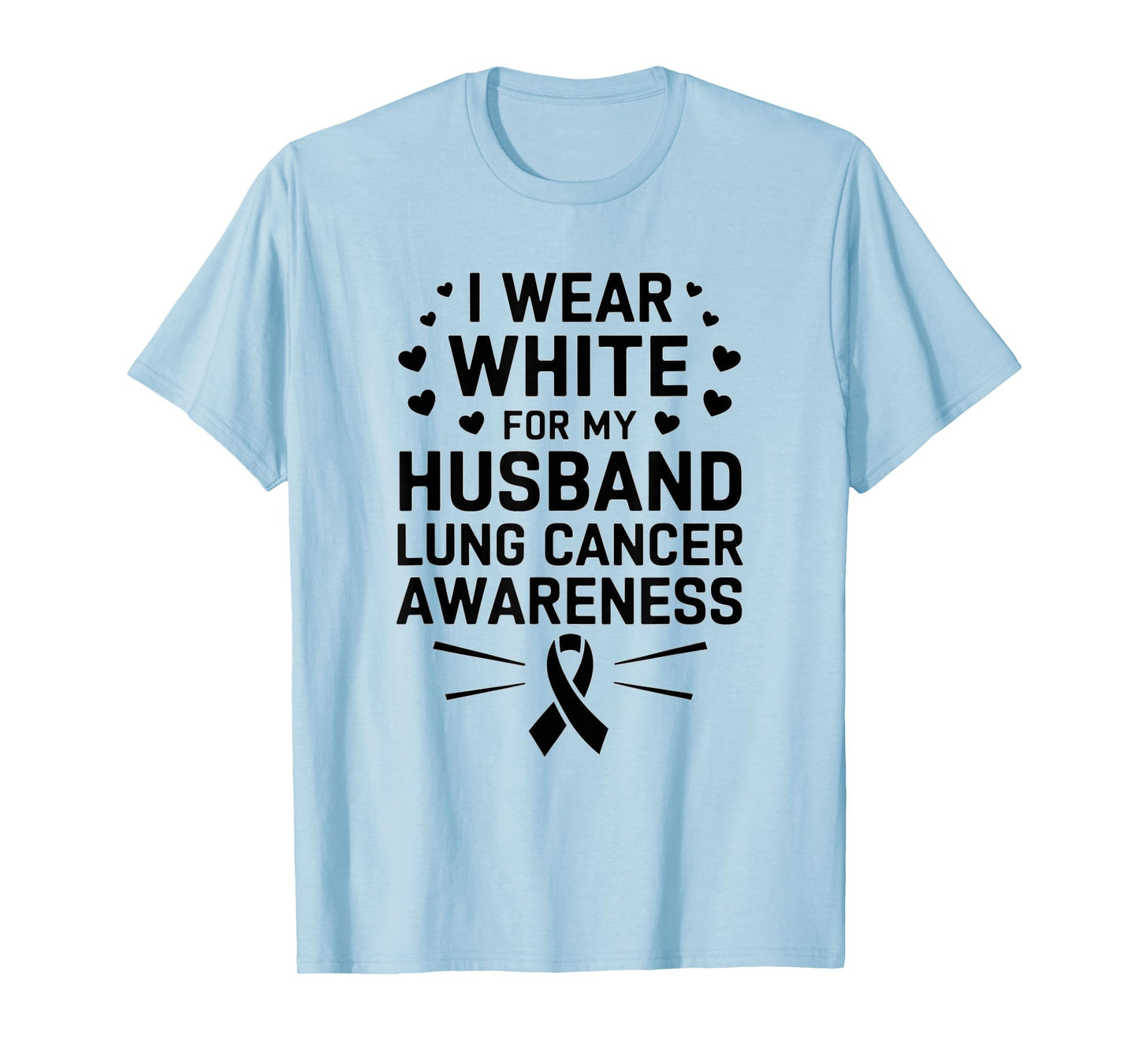 I Wear White For My Husband Lung Cancer Awareness T-Shirt