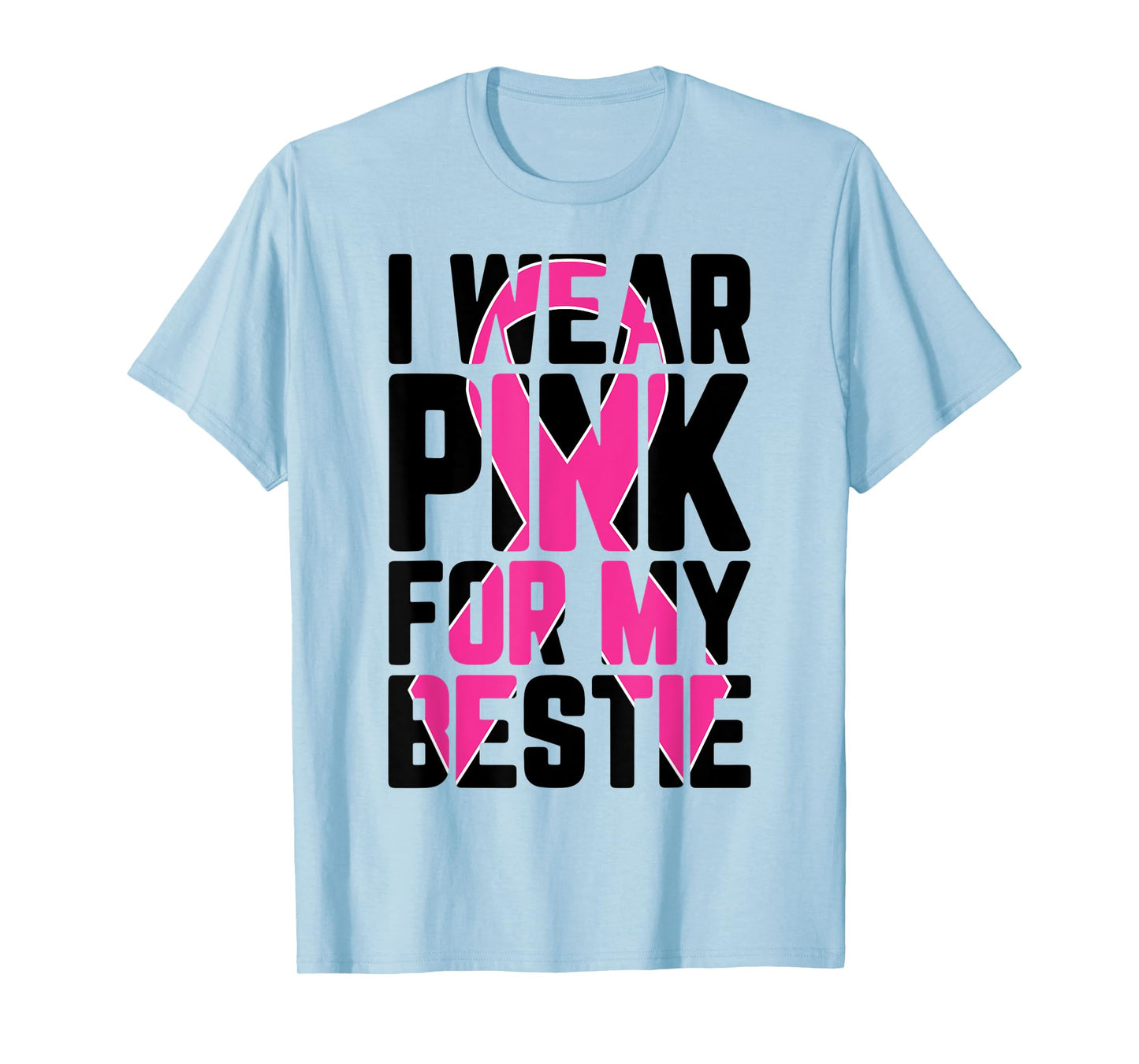 I Wear Pink For My Bestie Breast Cancer Awareness Supporter T-Shirt