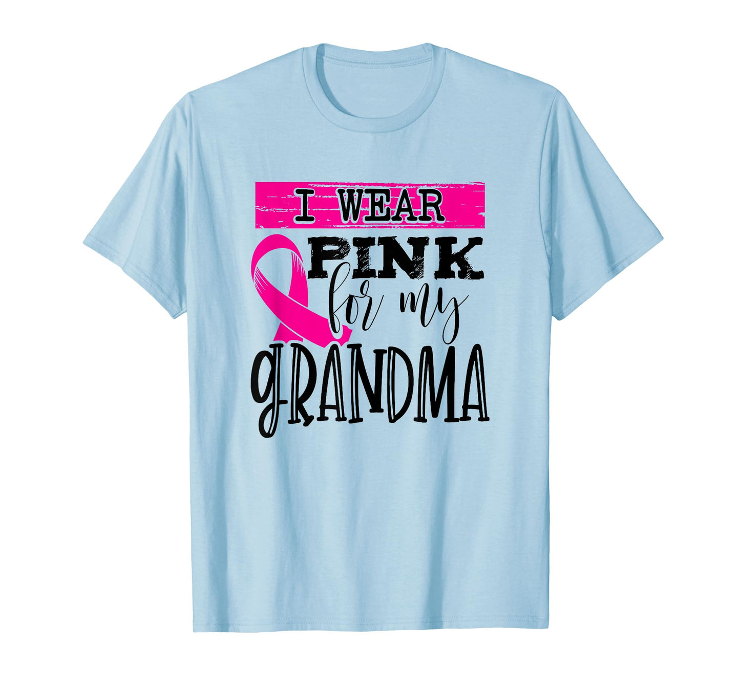I Wear Pink for My Grandma - Breast Cancer Awareness T-Shirt
