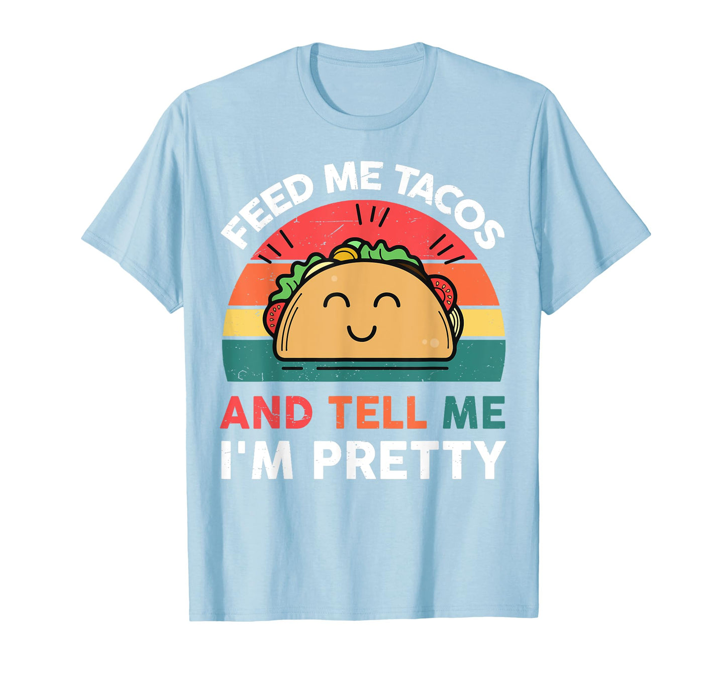Feed Me Taco Tell Pretty Outfit Mexican Tuesday Funny Fiesta T-Shirt