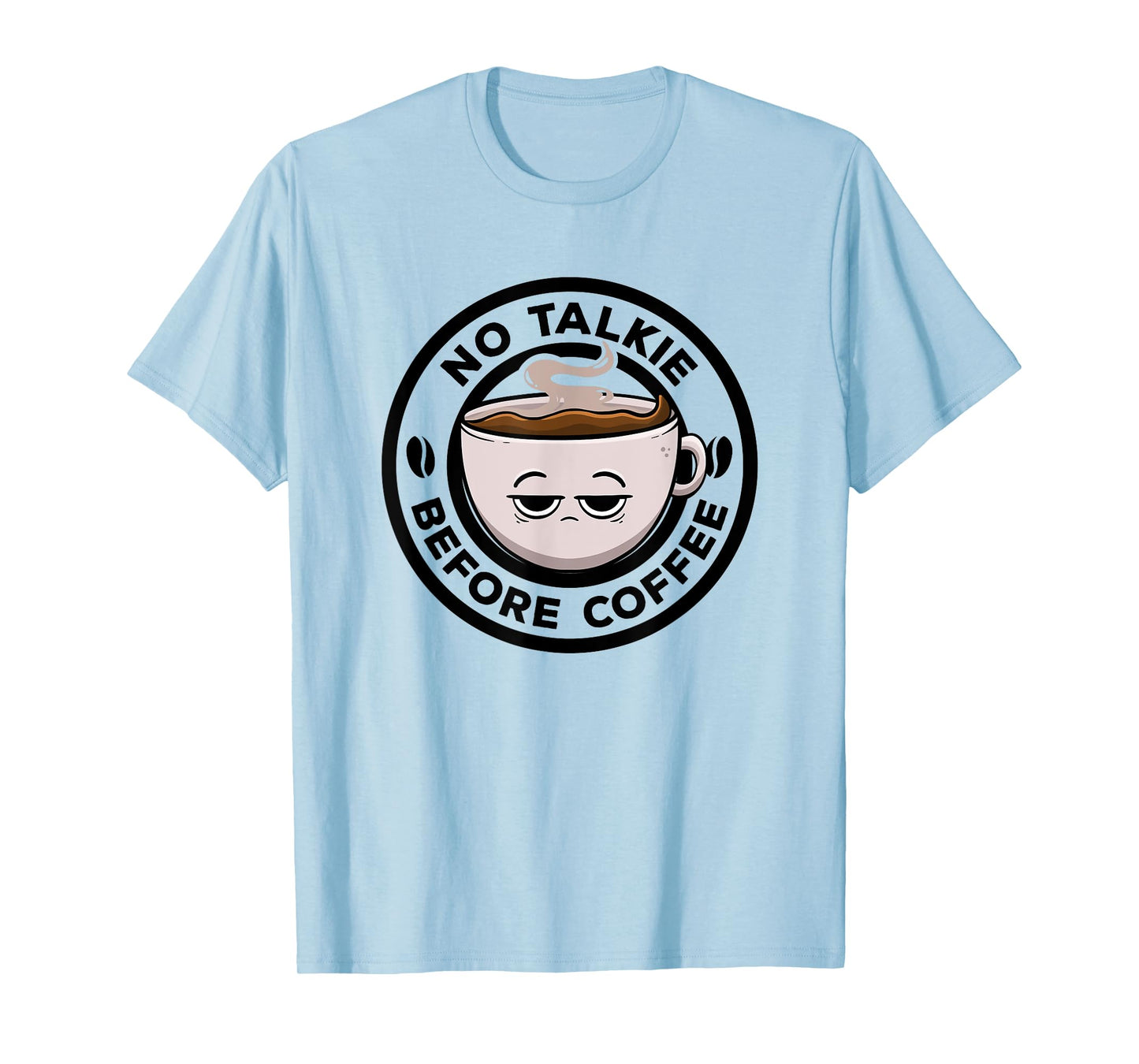 No Talkie Before Coffee Lover Funny Caffeine Morning Coffee T-Shirt