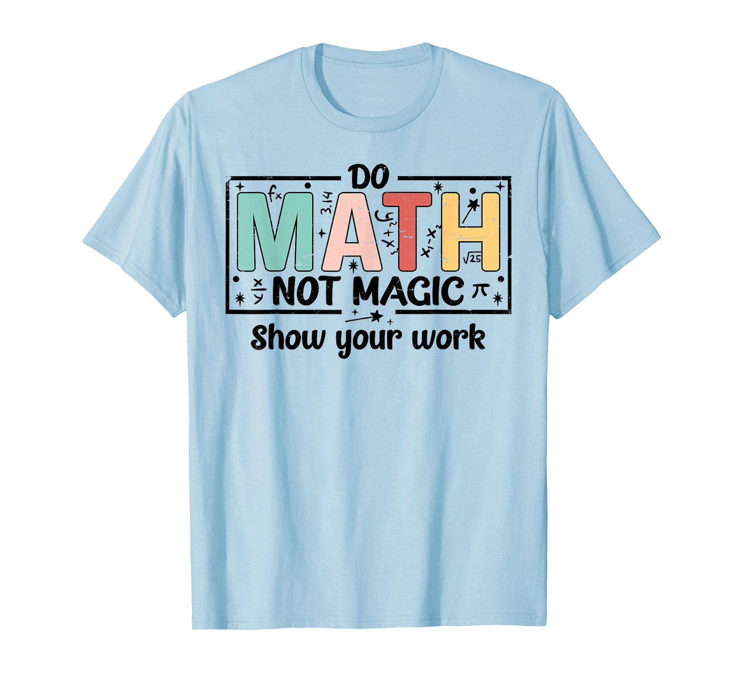 Do Math Not Magic Funny Math Teacher Back to School T-Shirt