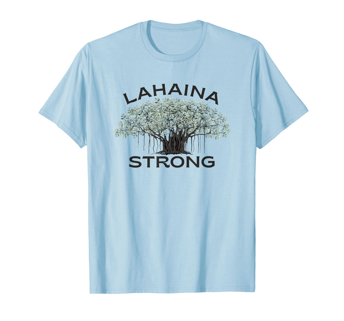 Lahaina Banyan Tree Maui Hawaii Strong T-Shirt