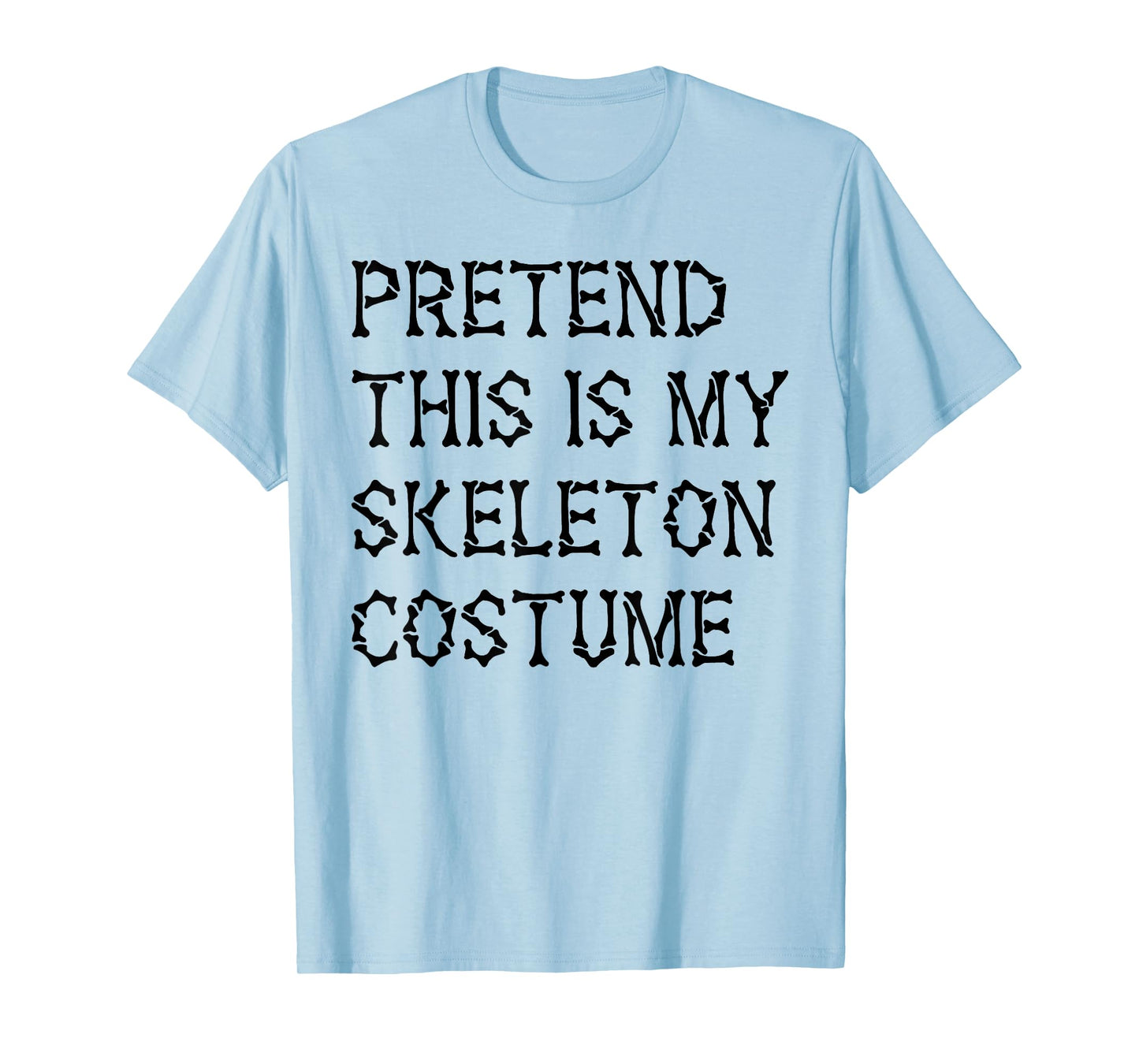 Pretend This is My Skeleton Costume Lazy Halloween Costume T-Shirt