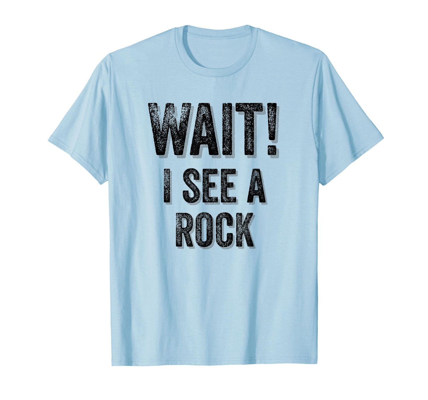 Wait! I See A Rock Geologist Mineral Rock Collector Gift T-Shirt