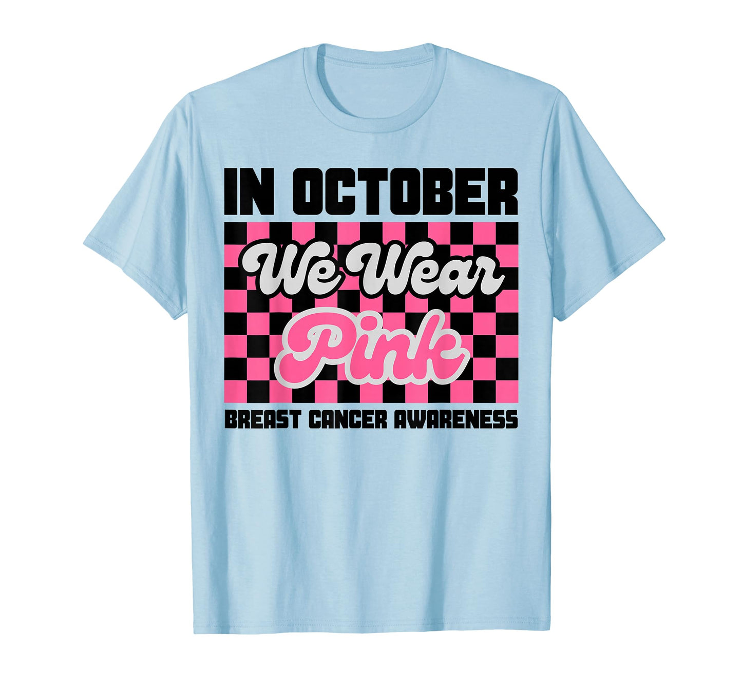 In October We Wear Pink Breast Cancer Awareness Pinktober T-Shirt