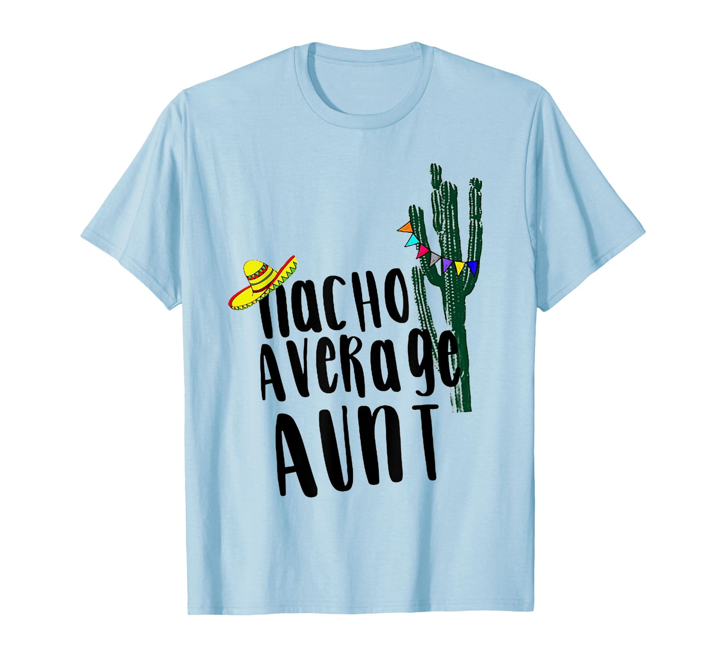 Nacho Average Aunt Cactus T-Shirt