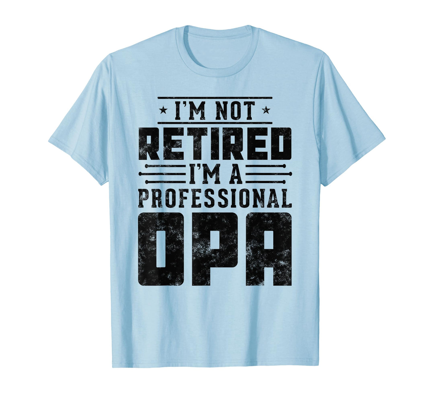 I'm Not Retired I'm A Professional Opa gifts for retirement T-Shirt