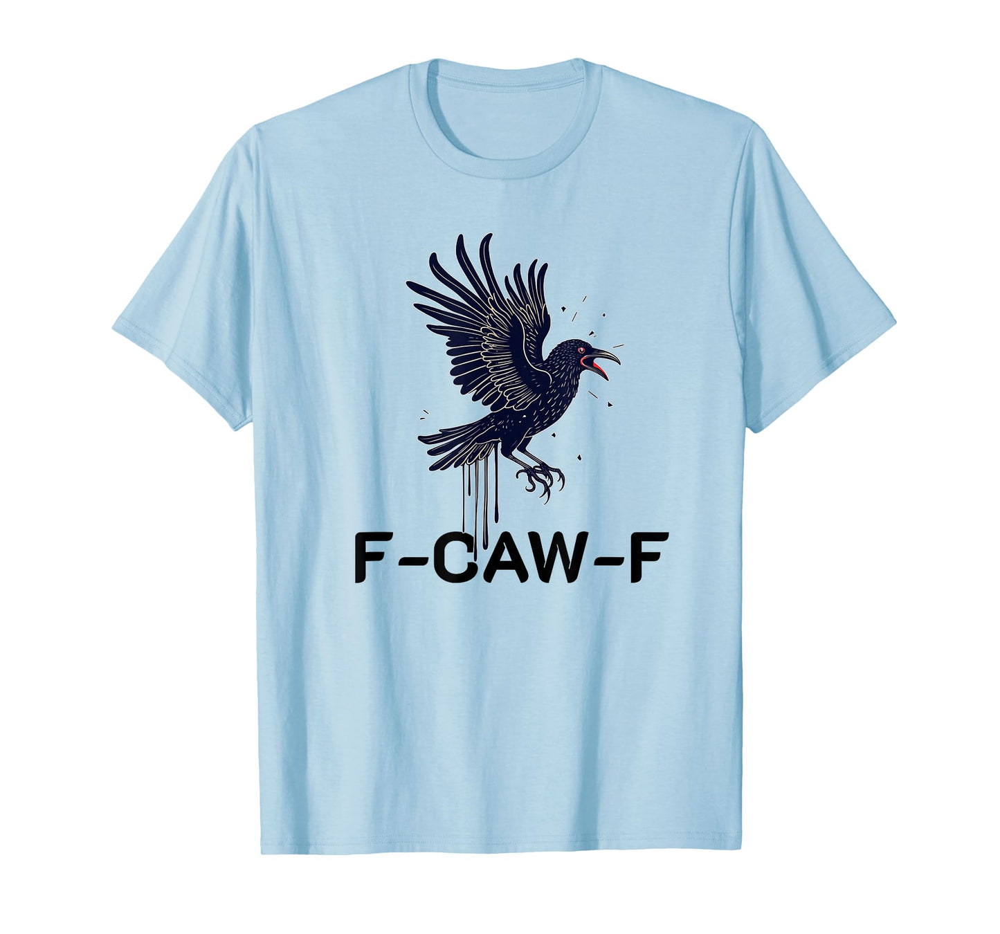 f-caw-f crow black crow raven bird Men Women adult humor T-Shirt
