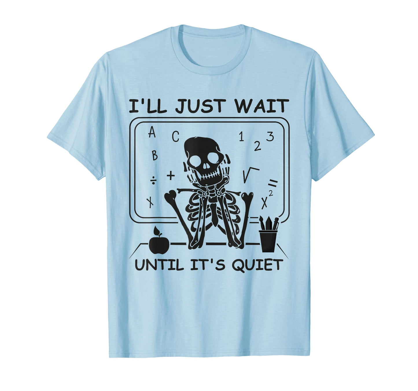 I'll Just Wait Until Its Quiet Born Teacher Halloween T-Shirt