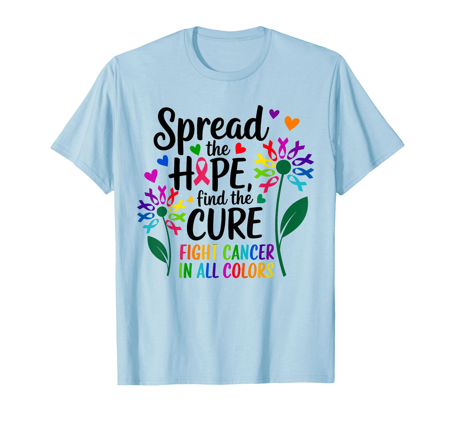 Fight cancer in all and every color ribbons flower heart T-Shirt