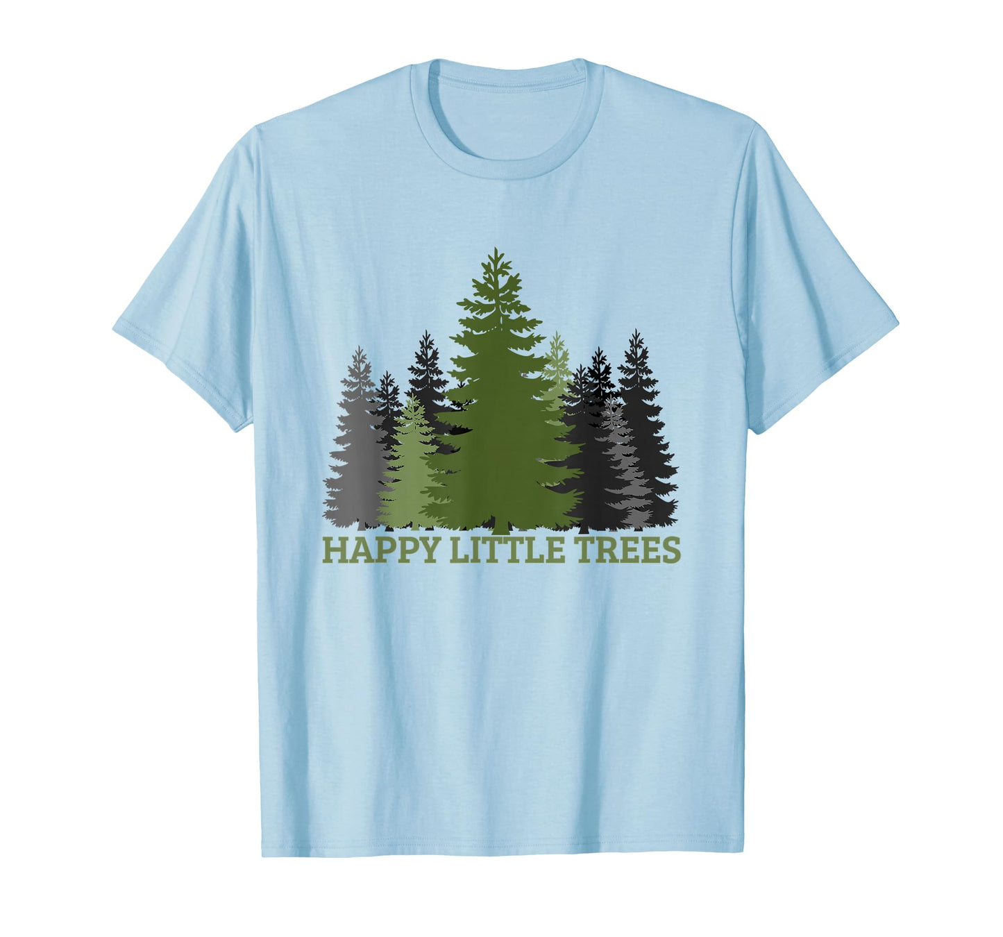Happy Little Trees-Evergreen Forest Gift For Men Women Teens T-Shirt