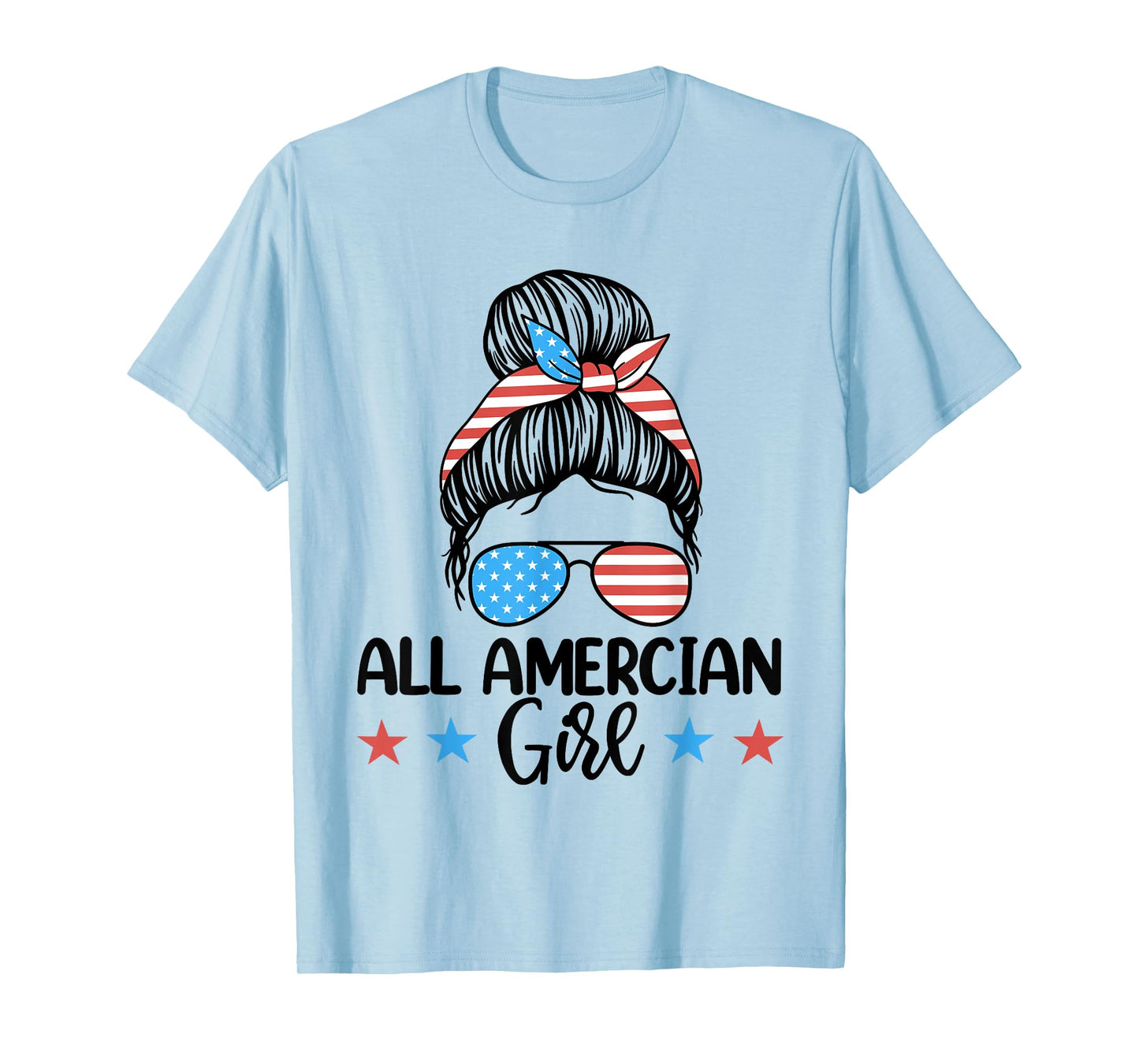 Fourth Of July Shirt Women, All American Girl Messy Bun T-Shirt