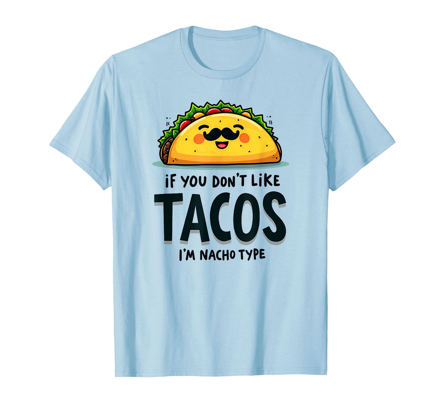 Cinco De Mayo If You Don't Like Tacos I'm Nacho Type T-Shirt