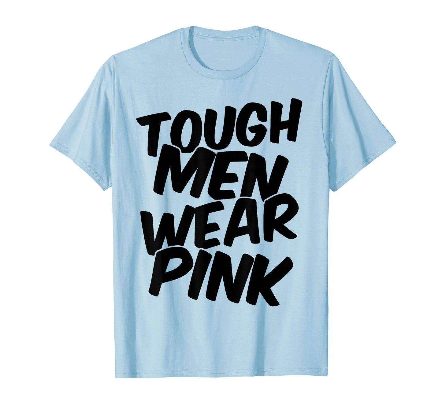 Tough Men Wear Pink T-Shirt