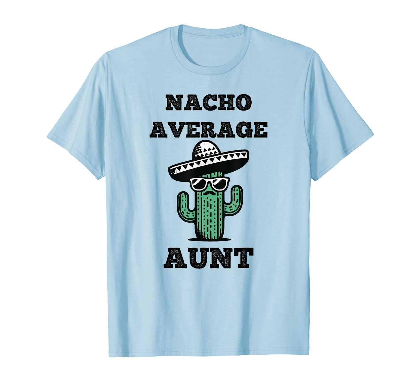 Nacho Average Aunt Fun Joke Mexican Cinco de Mayo T-Shirt