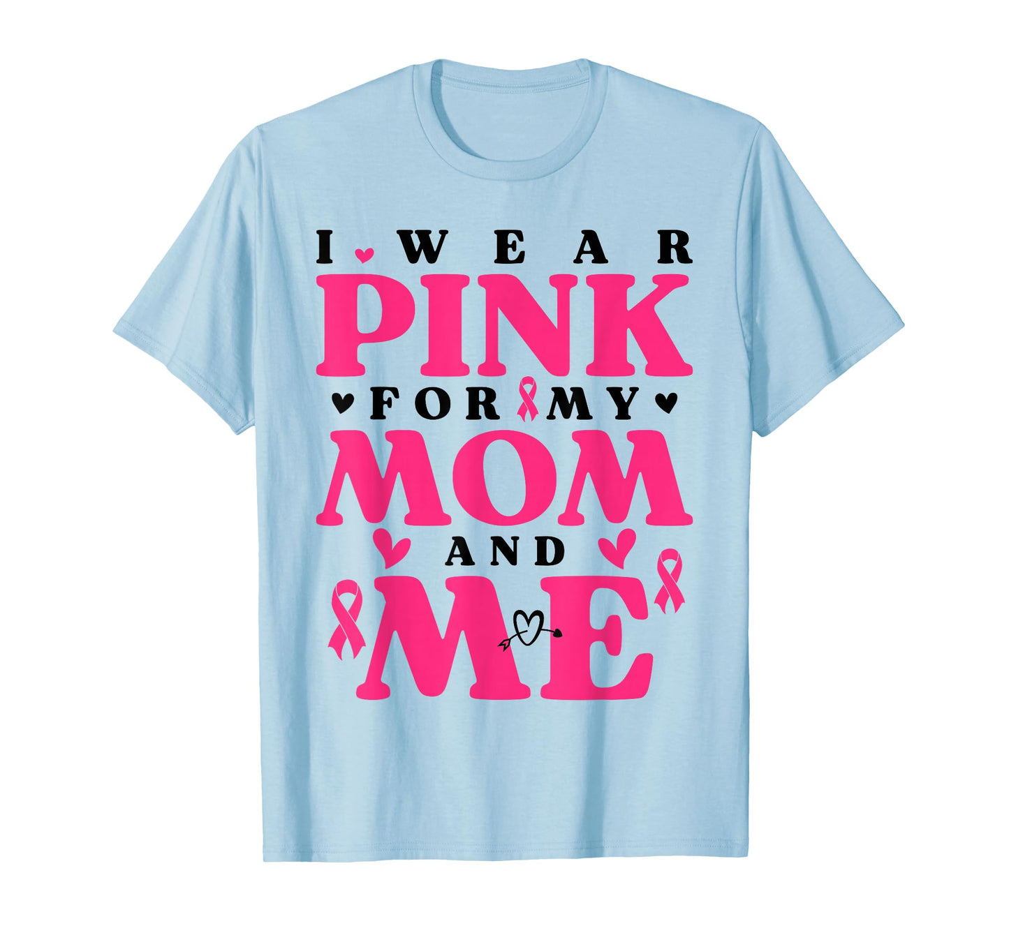 I Wear Pink for My Mom and Me Breast Cancer T-Shirt