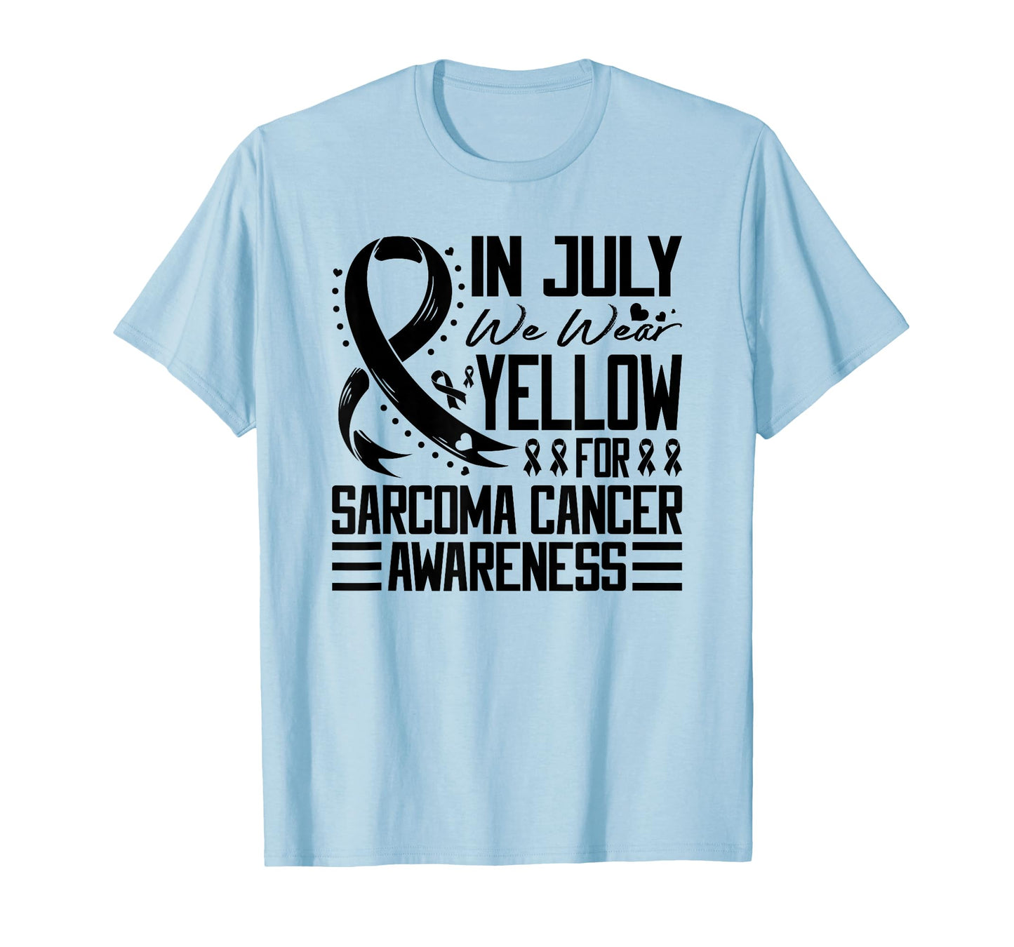 In July We Wear Yellow For Sarcoma Cancer Awareness T-Shirt