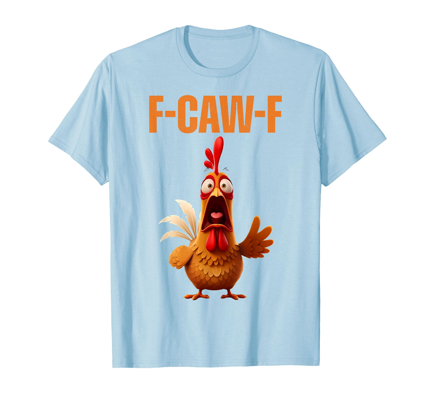 F-Caw-F Funny Chicken Humor Quote Rooster Meme T-Shirt