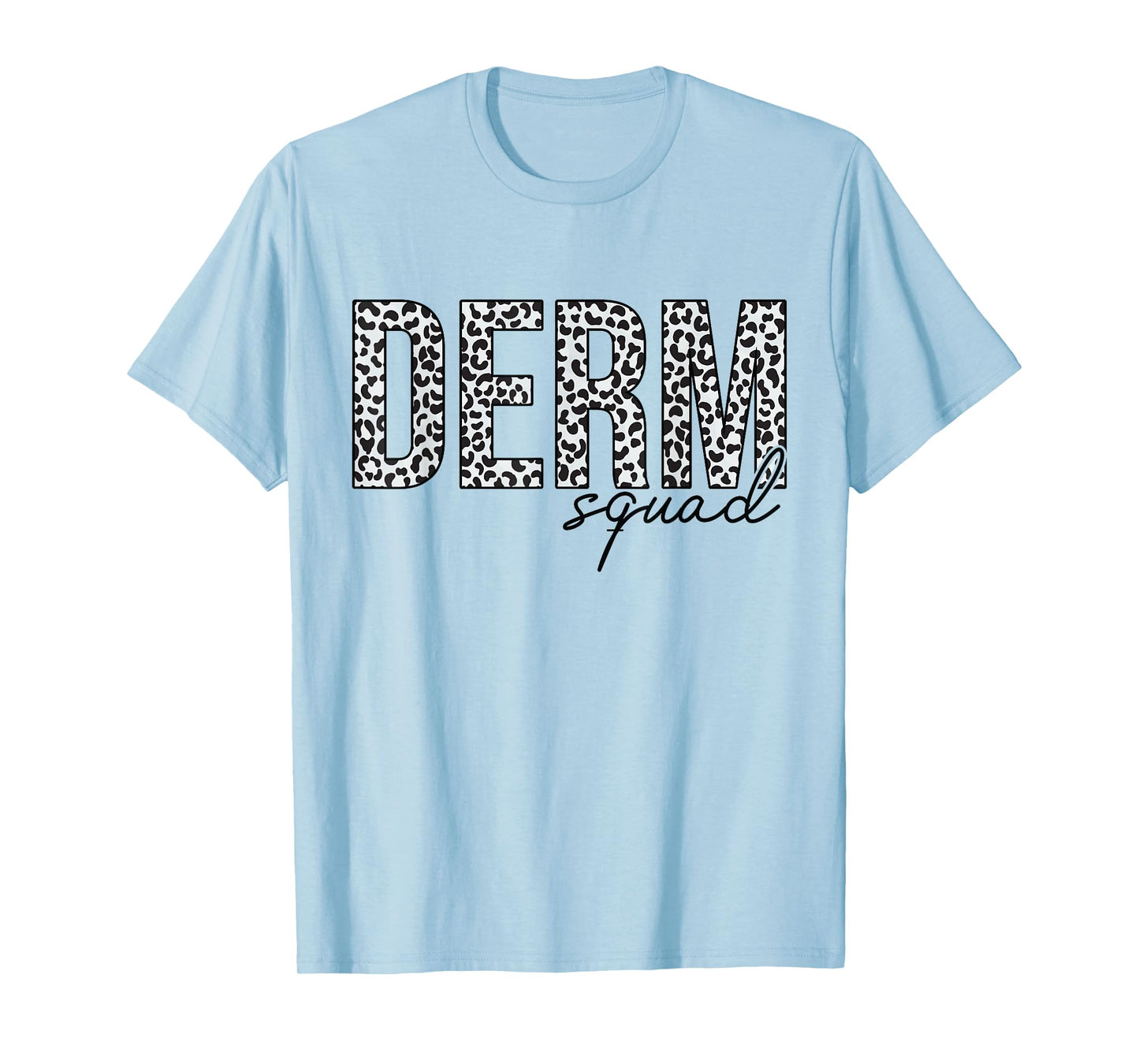 Derm Squad Cosmetic Dermatologist Dermatology T-Shirt