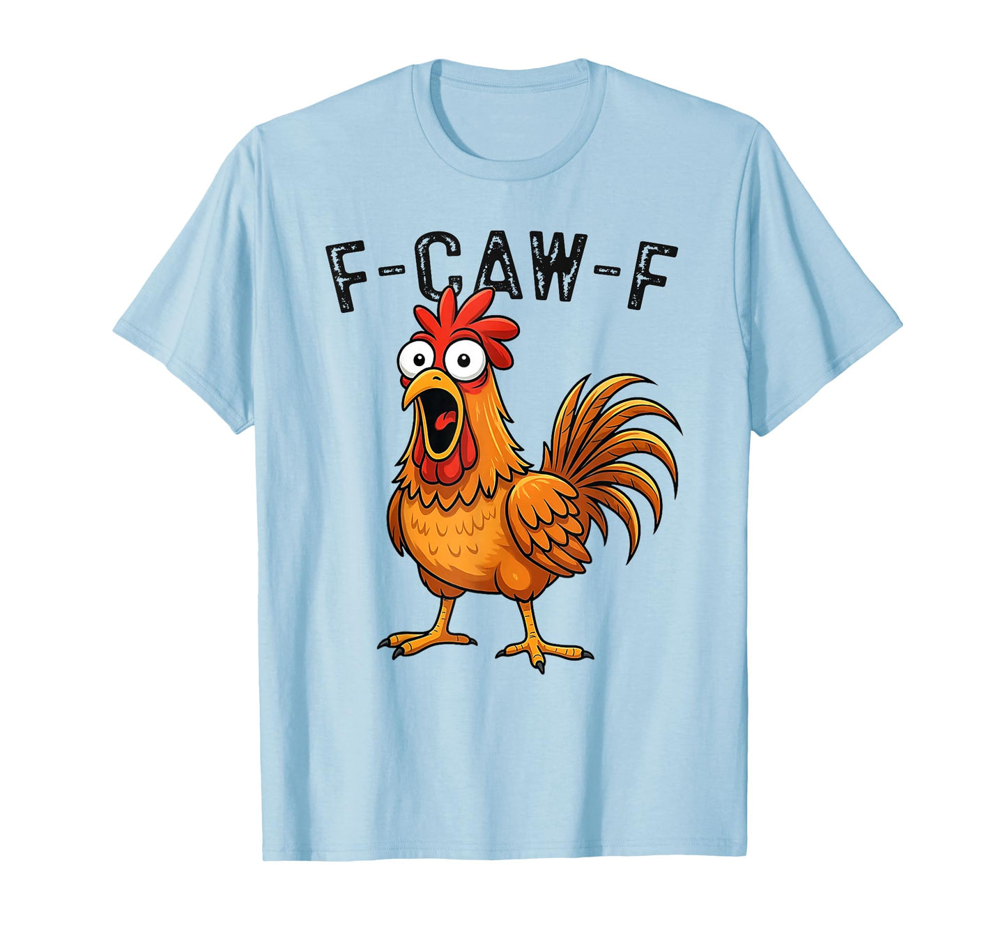 F-Caw-F Funny Chicken Humor F-Caw-F Quote Rooster Meme T-Shirt