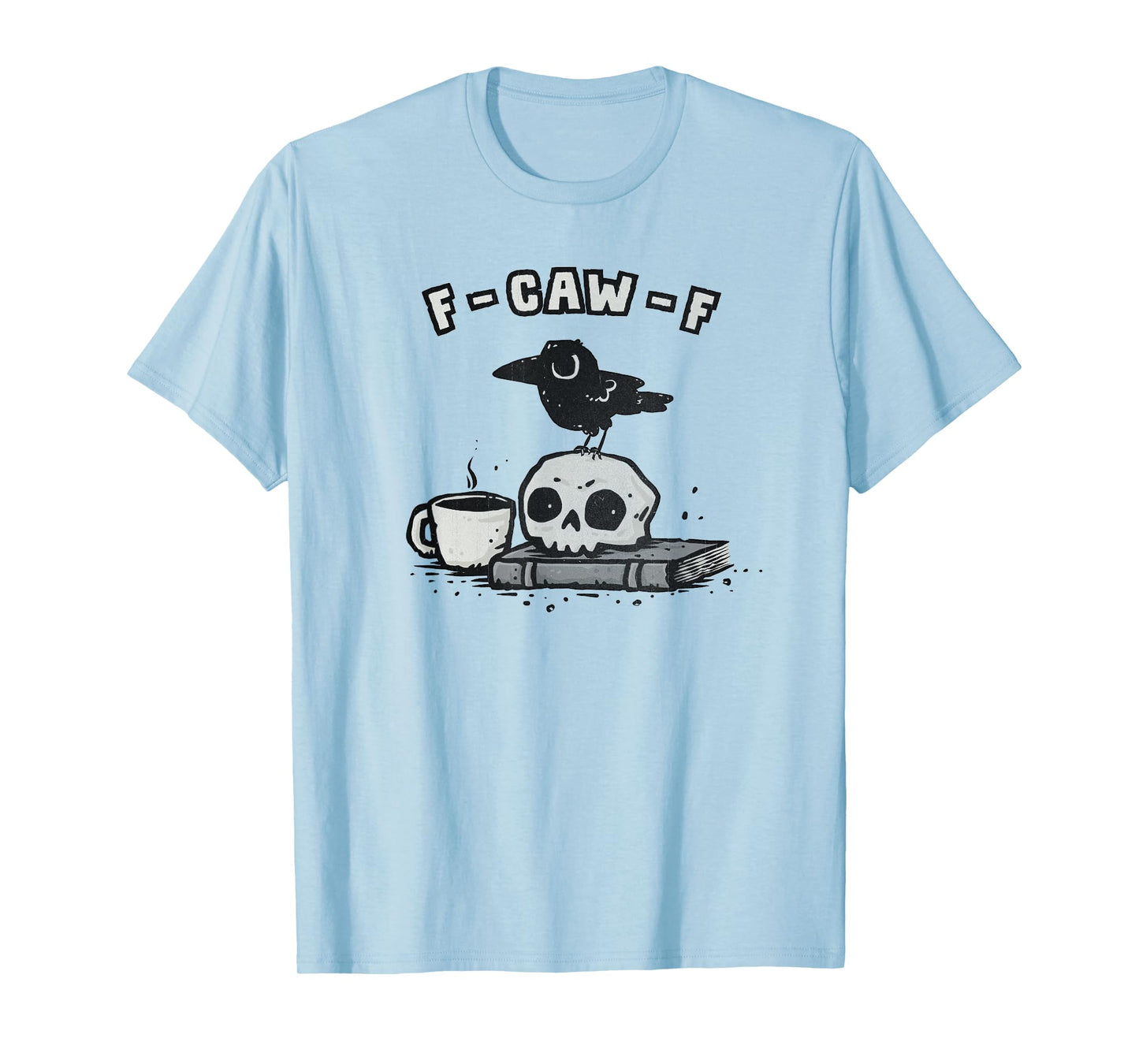 F-Caw-F T-Shirt