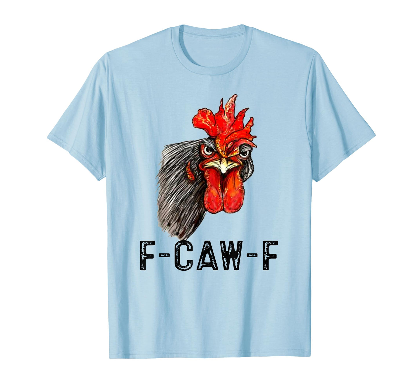 F-Caw-F Funny Chicken Humor Quote Rooster Meme T-Shirt