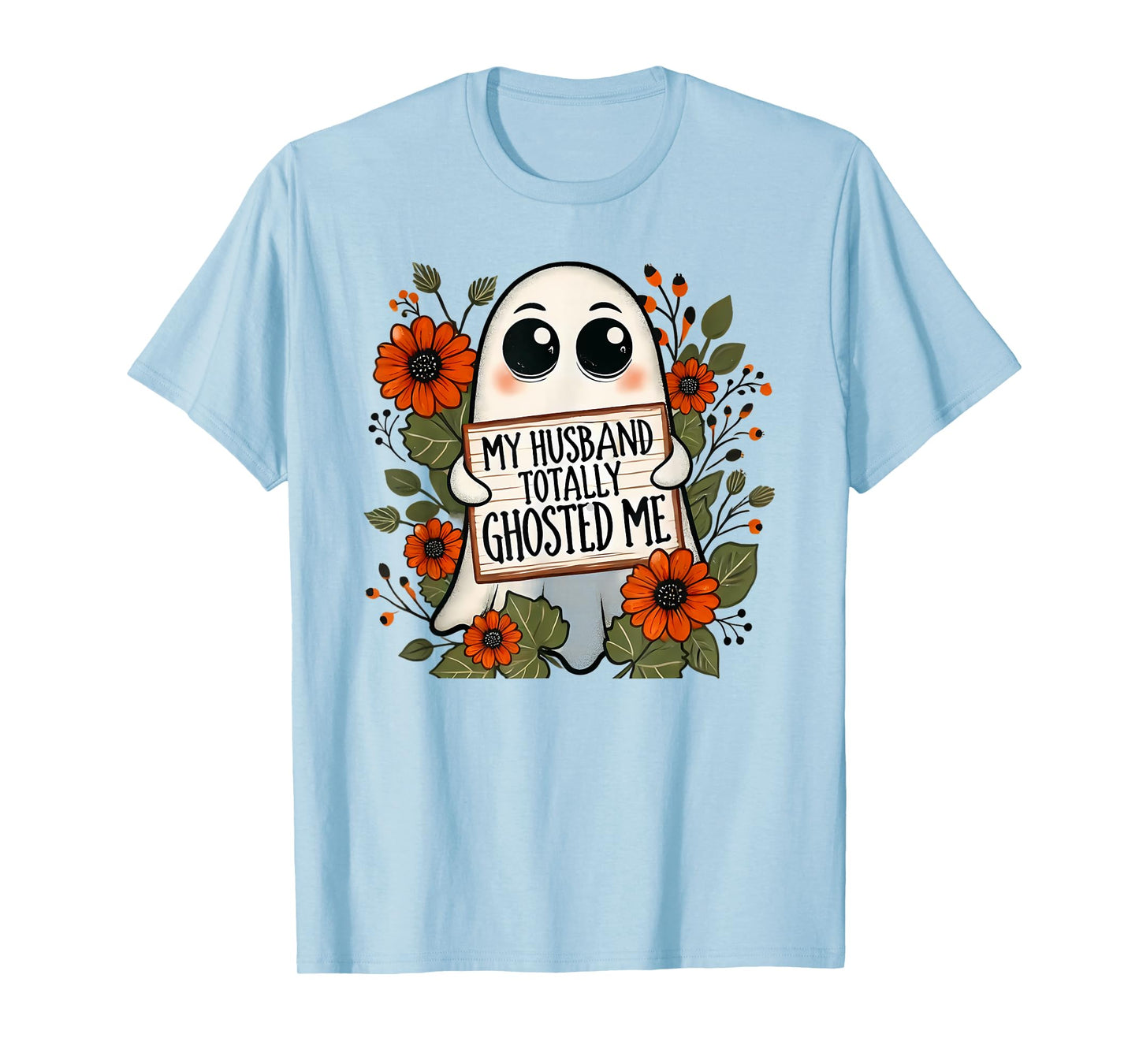 My Husband Totally Ghosted Me Spooky Funny Halloween T-Shirt