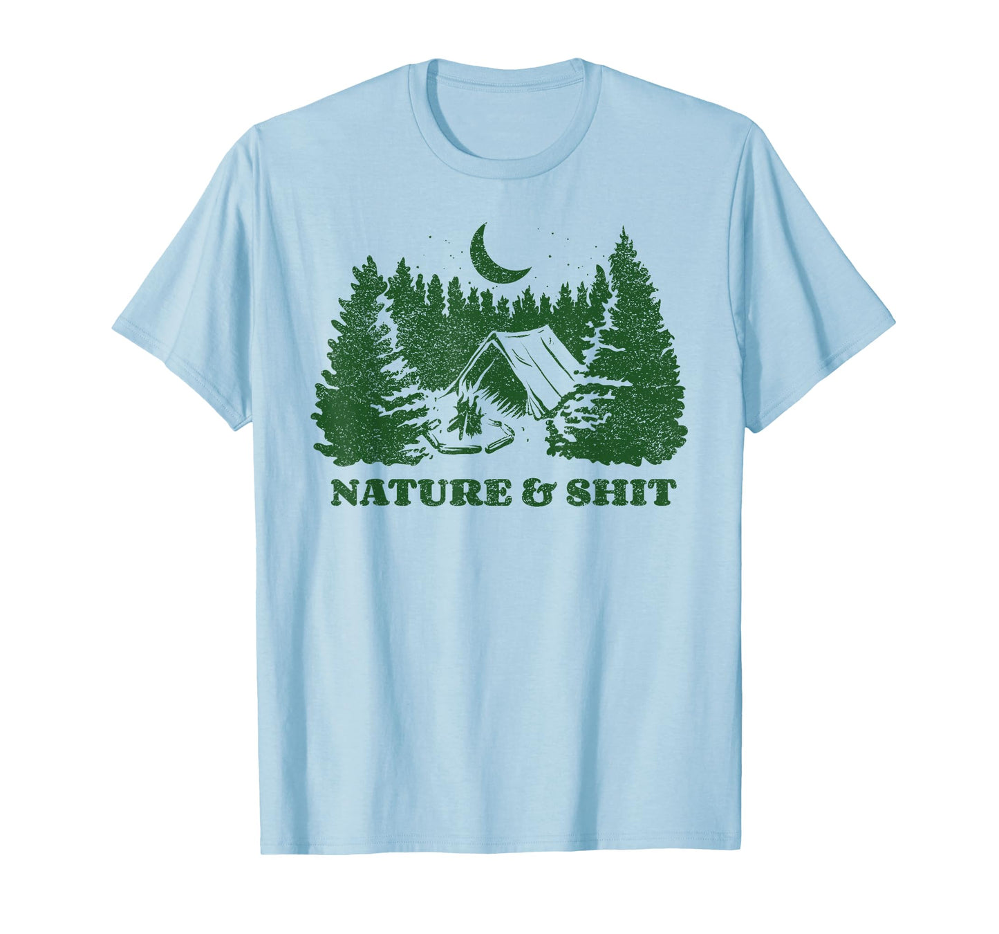 Funny Outdoors - Nature and Shit - Forest Camping Hiking T-Shirt